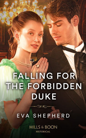 Falling For The Forbidden Duke (Those Roguish Rosemonts, Book 3) (Mills & Boon Historical) by Eva Shepherd (9780008929534)