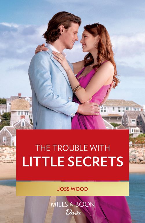 The Trouble With Little Secrets (Dynasties: Calcott Manor, Book 3) (Mills & Boon Desire) by Joss Wood (9780008933555)