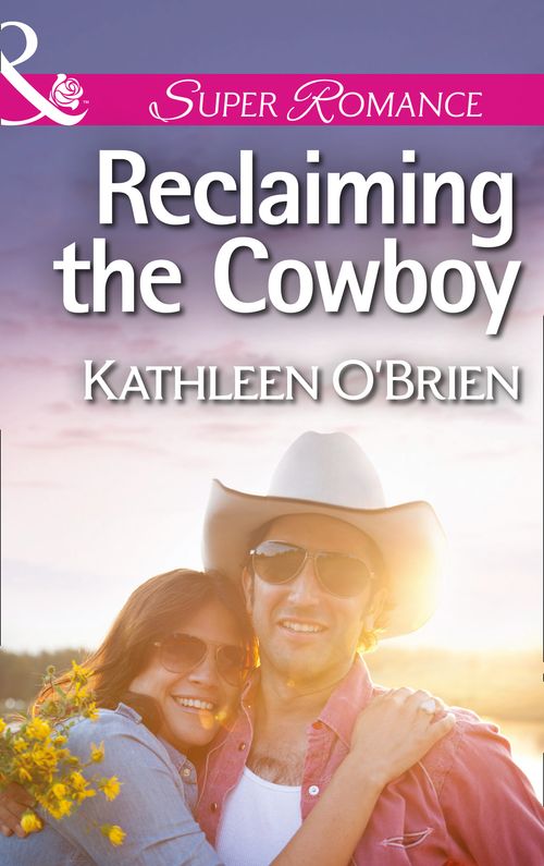 Reclaiming the Cowboy (The Sisters of Bell River Ranch, Book 5) (Mills & Boon Superromance): First edition by Kathleen O'Brien (9781474007306)