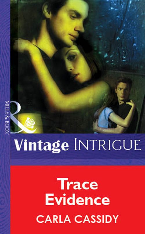 Trace Evidence (Mills & Boon Vintage Intrigue): First edition by Carla Cassidy (9781472078490)