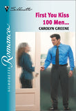 First You Kiss 100 Men... (Mills & Boon Silhouette) by Carolyn Greene