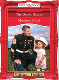 The Daddy Salute (Bachelor Battalion, Book 6) (Mills & Boon Desire): First edition by Maureen Child (9781472037985)