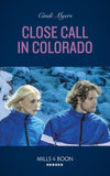 Close Call In Colorado (Eagle Mountain Search and Rescue, Book 4) (Mills & Boon Heroes) by Cindi Myers