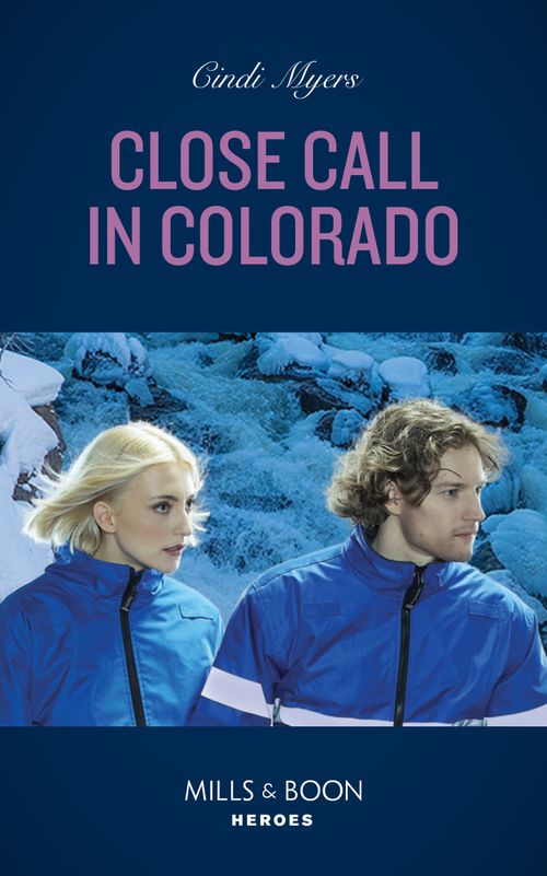 Close Call In Colorado (Eagle Mountain Search and Rescue, Book 4) (Mills & Boon Heroes) by Cindi Myers