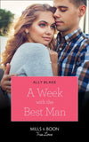 A Week With The Best Man (Mills & Boon True Love) by Ally Blake (9781474091299)