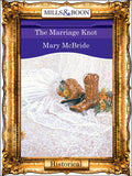 The Marriage Knot (Mills & Boon Vintage 90s Modern): First edition by Mary McBride (9781408989609)