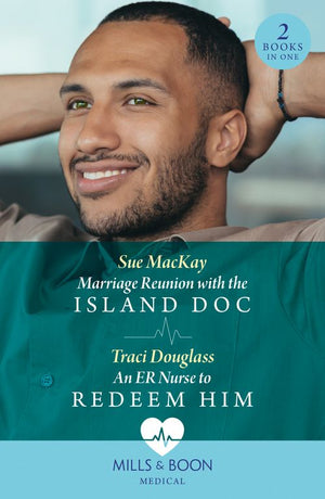 Marriage Reunion With The Island Doc / An Er Nurse To Redeem Him: Marriage Reunion with the Island Doc / An ER Nurse to Redeem Him (Wyckford General Hospital) (Mills & Boon Medical) by Sue MacKay and Traci Douglass