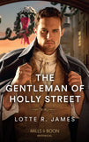 The Gentleman Of Holly Street (Gentlemen of Mystery, Book 3) (Mills & Boon Historical) by Lotte R. James