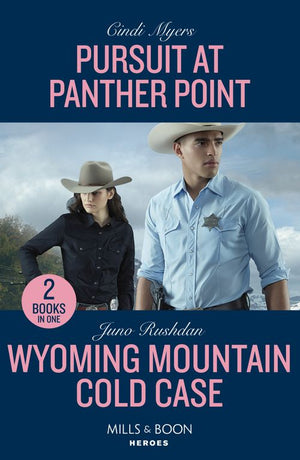 Pursuit At Panther Point / Wyoming Mountain Cold Case – 2 Books in 1 (Mills & Boon Heroes) by Cindi Myers and Juno Rushdan (9780263307412)