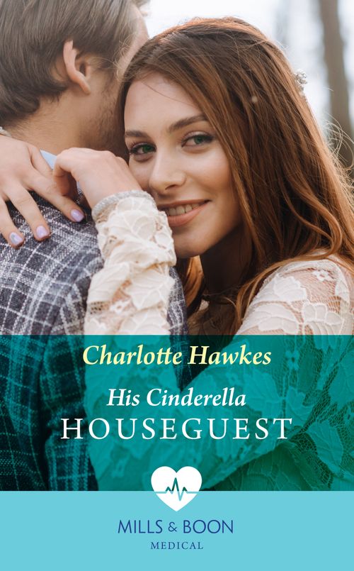 His Cinderella Houseguest (Mills & Boon Medical) by Charlotte Hawkes