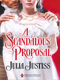 A Scandalous Proposal (Mills & Boon Historical) by Julia Justiss