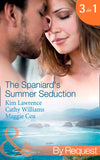 The Spaniard's Summer Seduction: Under the Spaniard's Lock and Key / The Secret Spanish Love-Child (Wedlocked!) / Surrender to Her Spanish Husband (Mills & Boon By Request) by Kim Lawrence, Cathy Williams and Maggie Cox