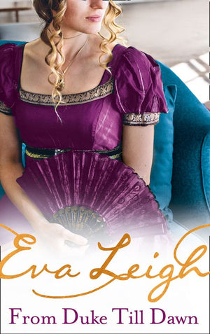 From Duke till Dawn: 2018’s most scandalous Regency read (Shady Ladies of London, Book 1) by Eva Leigh