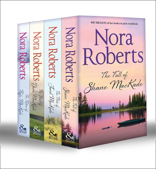 The Mackades Collection (Books 1-4): The Return of Rafe MacKade / The Pride of Jared MacKade / The Heart of Devin MacKade / The Fall of Shane MacKade: First edition by Nora Roberts (9781472094247)