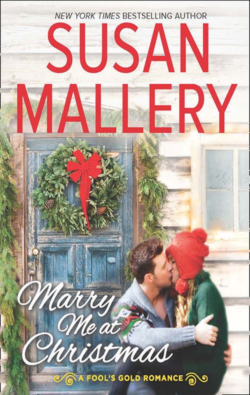 Marry Me At Christmas (A Fool's Gold Novel, Book 19) by Susan Mallery (9781474044639)