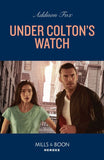 Under Colton's Watch (The Coltons of New York, Book 6) (Mills & Boon Heroes) by Addison Fox