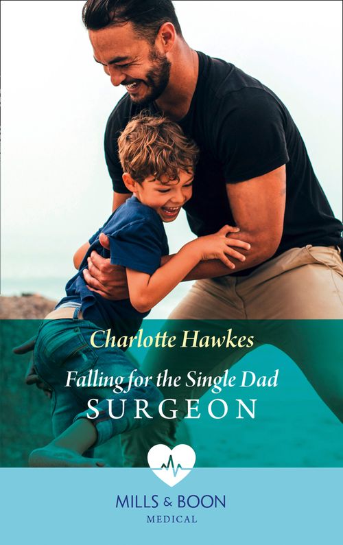 Falling For The Single Dad Surgeon (A Summer in São Paulo, Book 2) (Mills & Boon Medical) by Charlotte Hawkes