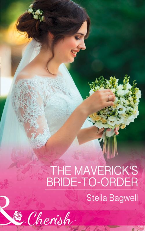 The Maverick's Bride-To-Order (Montana Mavericks: The Great Family Roundup, Book 3) (Mills & Boon Cherish) by Stella Bagwell (9781474060189)