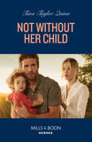 Not Without Her Child (Mills & Boon Heroes) by Tara Taylor Quinn