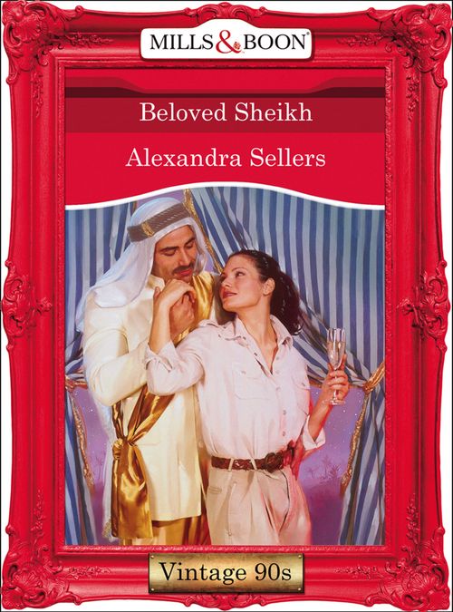 Beloved Sheikh (Mills & Boon Vintage Desire): First edition by Alexandra Sellers (9781408992258)