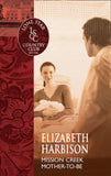 Mission Creek Mother-To-Be (Mills & Boon Silhouette) by Elizabeth Harbison