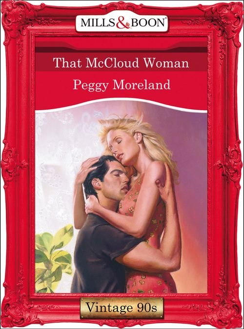 That Mccloud Woman (Mills & Boon Vintage Desire): First edition by Peggy Moreland (9781408991763)