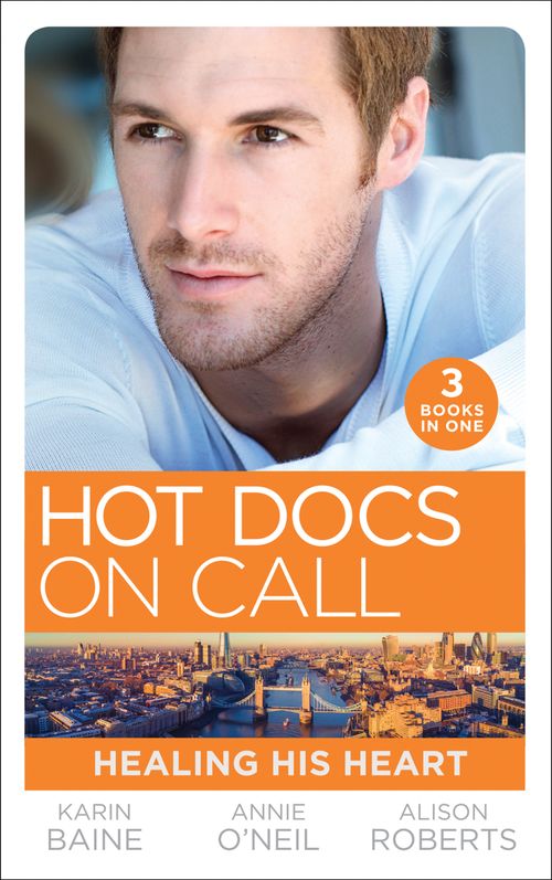 Hot Docs On Call: Healing His Heart: Falling for the Foster Mum (Paddington Children's Hospital) / Healing the Sheikh's Heart (Paddington Children's Hospital) / A Life-Saving Reunion (Paddington Children's Hospital) by Karin Baine, Annie O'Neil and Alison Roberts