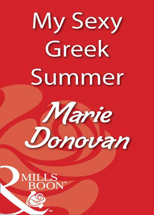 My Sexy Greek Summer (Mills & Boon Blaze): First edition by Marie Donovan (9781408932384)