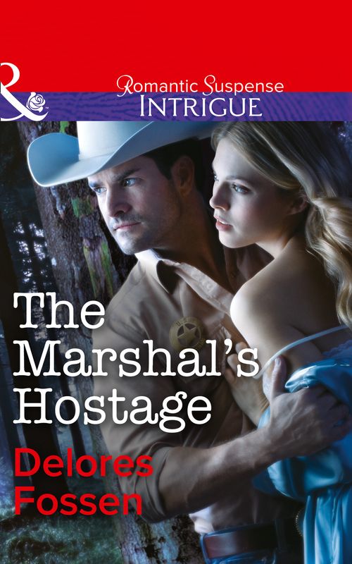 The Marshal's Hostage (Mills & Boon Intrigue): First edition by Delores Fossen (9781472094988)