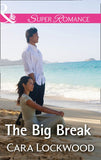 The Big Break (Mills & Boon Superromance) by Cara Lockwood