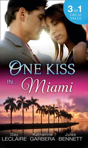 One Kiss In… Miami: Nothing Short of Perfect / Reunited…With Child / Her Innocence, His Conquest: First edition (9781474028172)