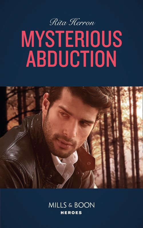 Mysterious Abduction (A Badge of Honor Mystery, Book 1) (Mills & Boon Heroes) by Rita Herron (9780008905002)