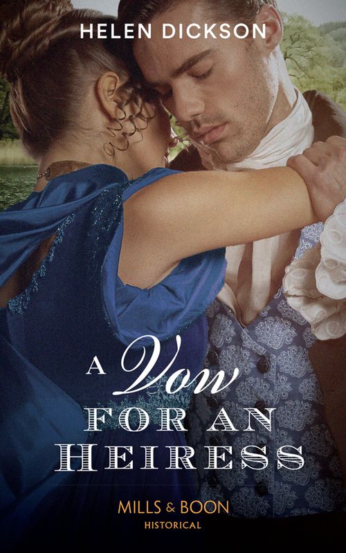 A Vow For An Heiress (Mills & Boon Historical) by Helen Dickson (9781474088633)