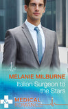 Italian Surgeon To The Stars (Mills & Boon Medical) by Melanie Milburne