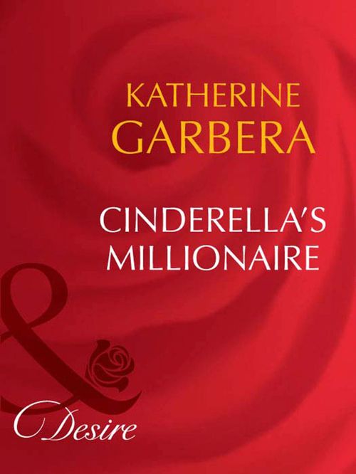 Cinderella's Millionaire (Dynasties: The Barones, Book 6) (Mills & Boon Desire) by Katherine Garbera