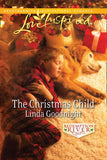 The Christmas Child (Redemption River, Book 4) (Mills & Boon Love Inspired): First edition by Linda Goodnight (9781408956861)