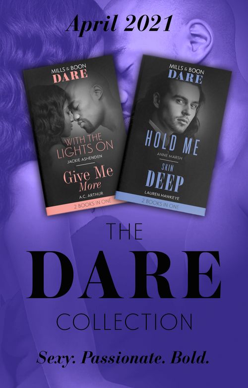 The Dare Collection April 2021: With the Lights On (Playing for Pleasure) / Give Me More / Hold Me / Skin Deep (Mills & Boon Collections) by Jackie Ashenden, A.C. Arthur, Anne Marsh and Lauren Hawkeye (9780263300178)
