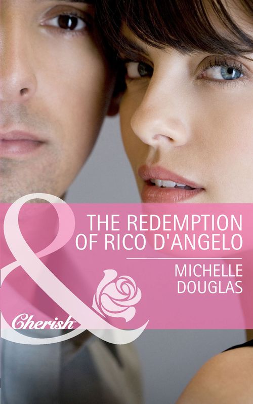 The Redemption of Rico D&#39;Angelo (Mills &amp; Boon Cherish): First edition