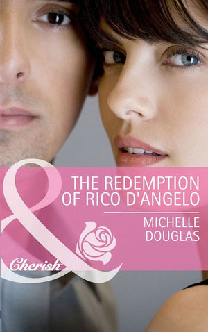 The Redemption of Rico D&#39;Angelo (Mills &amp; Boon Cherish): First edition
