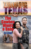 The Cowboy Wants a Baby (The Trueblood Dynasty, Book 1): First edition by Jo Leigh (9781472052360)