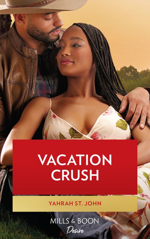 Vacation Crush (Texas Cattleman's Club: Ranchers and Rivals, Book 5) (Mills & Boon Desire) by Yahrah St. John (9780008924386)