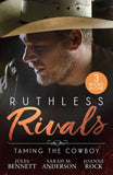 Ruthless Rivals: Taming The Cowboy: From Feuding to Falling (Texas Cattleman's Club: Fathers and Sons) / His Enemy's Daughter / Rocky Mountain Rivals by Jules Bennett, Sarah M. Anderson and Joanne Rock (9780263423761)