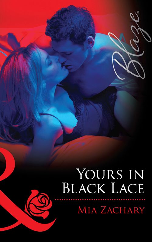 Yours In Black Lace (Mills & Boon Blaze): First edition by Mia Zachary (9781472029621)