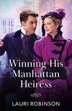 Winning His Manhattan Heiress (The Redford Dukedom, Book 2) (Mills & Boon Historical) by Lauri Robinson (9780263345070)
