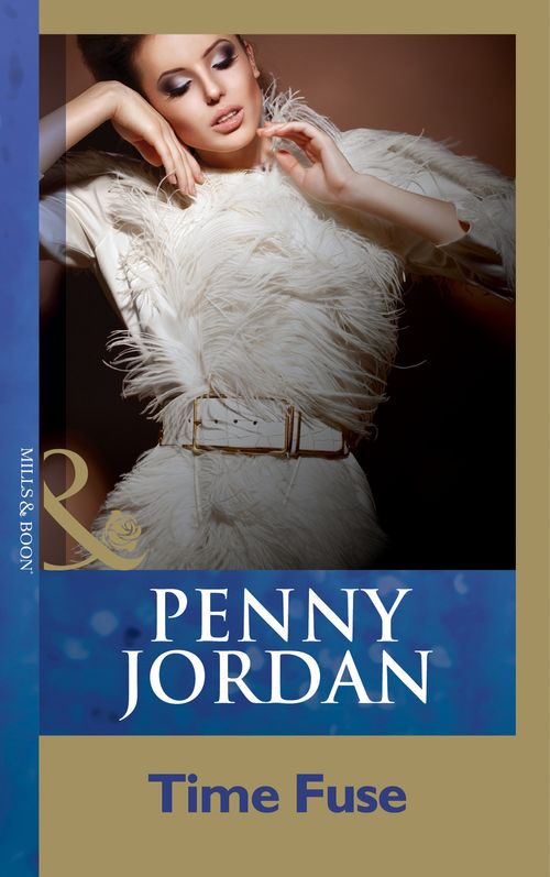 Time Fuse (Mills & Boon Modern): First edition by Penny Jordan (9781408998052)