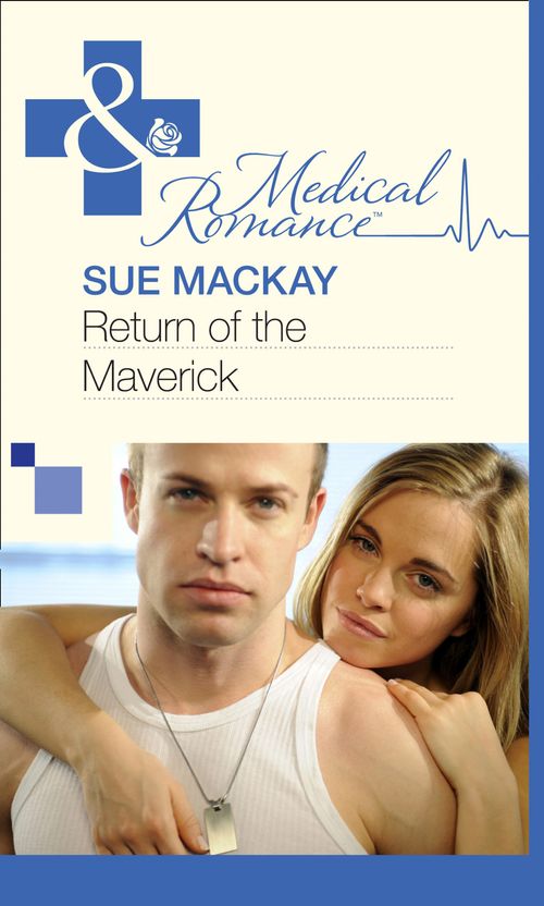 Return of the Maverick (Mills & Boon Medical) by Sue MacKay