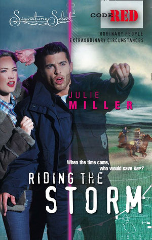 Riding the Storm (Code Red, Book 12): First edition by Julie Miller (9781472052049)