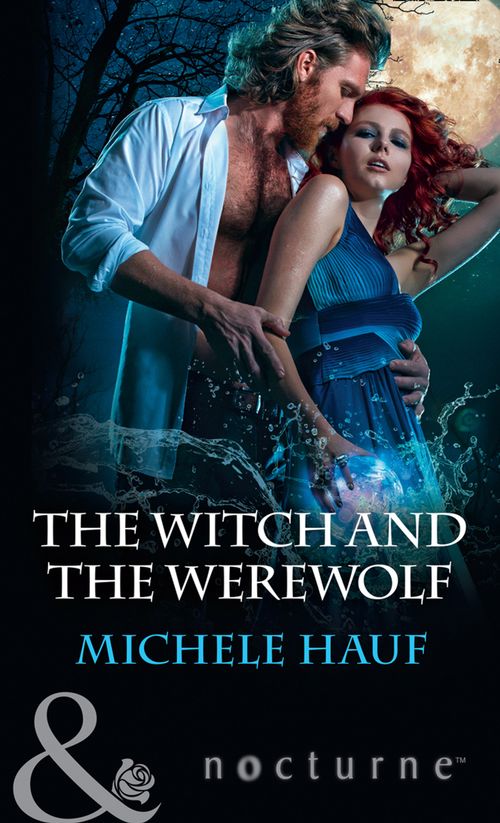 The Witch And The Werewolf (The Decadent Dames, Book 3) (Mills & Boon Nocturne) by Michele Hauf (9781474063548)