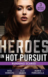 Heroes In Hot Pursuit: Running Scared: Hideaway at Hawk's Landing (Badge of Justice) / Three Courageous Words / In His Protective Custody by Rita Herron, Elle James and Marie Ferrarella