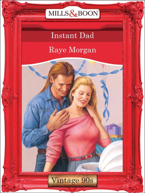 Instant Dad (Mills & Boon Vintage Desire): First edition by Raye Morgan (9781408992364)